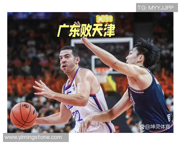 广东对阵天津的精彩比赛直播全程回顾与分析